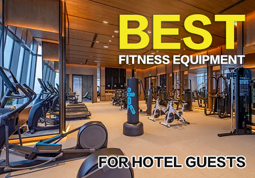 Best Fitness Equipment for Hotel Guests